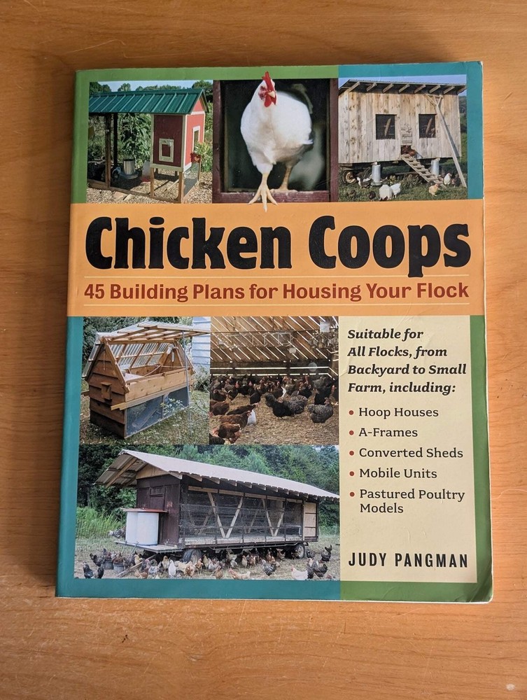 Chicken Coops: 45 Building Plans for Housing Your Flock by Judy Pangman (How-To,