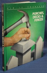 Time-Life Fix It Yourself: Porches, Decks, & Fences. Hardbound.