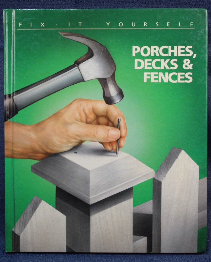 Time-Life Fix It Yourself: Porches, Decks, & Fences. Hardbound.
